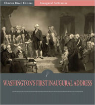 Title: Inaugural Addresses: President George Washington's First Inaugural Address (Illustrated), Author: George Washington