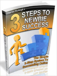 Title: 3 Steps To Newbie Success - The Simple 3-Step System to Succeeding Online (Recommended), Author: Joye Bridal
