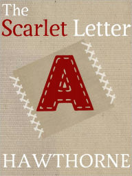 Title: THE SCARLET LETTER by Nathaniel Hawthorne (Bentley Loft Classics Book #45) - BEST VERSION, Author: Nathaniel Hawthorne