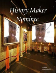 Title: History Maker Nominee, Author: Dionne Fields