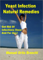 Yeast Infections Natural Remedies: Get Rid Of Infections Once And For All!