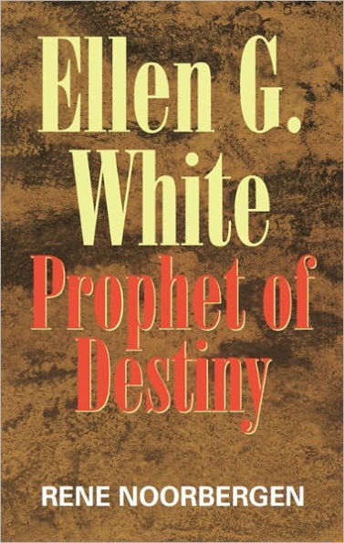 Ellen G White: Prophet of Destiny