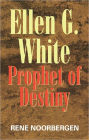 Ellen G White: Prophet of Destiny