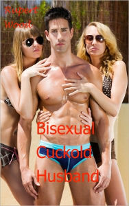 Title: Bisexual Cuckold Husbands, Author: Rupert Wood