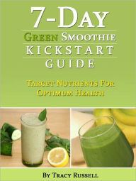 Title: 7-Day Green Smoothie Kickstart Guide, Author: Tracy Russell