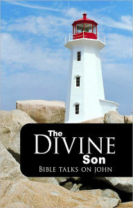 Title: The Divine Son: Bible Talks on John, Author: Author Unknown