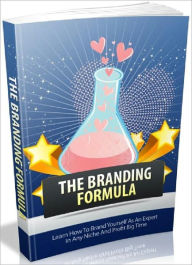 Title: The Branding Formula - Learn How To Brand Yourself As An Expert In Any Niche And Profit Big Time, Author: Joye Bridal