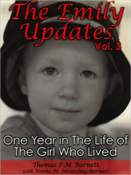 Title: The Emily Updates (Vol. 3): One Year in the Life of the Girl Who Lived, Author: Thomas P.M. Barnett
