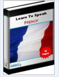 Title: Learn to Speak French -- Plus Bonus French Language Phrases, Author: eBook City