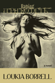 Title: Raping Aphrodite The Aphrodite Anthologies 2, Author: Loukia Borrell
