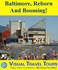 Title: BALTIMORE, REBORN AND BOOMING- A Self-guided Pictorial Walking/Driving Tour, Author: Julie Hatfield