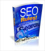 SEO Rules: How To Make Google Love Your Website, Drive Crazy Traffic, & Make Lots Of Money