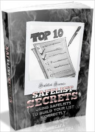 Title: Safelist Secrets - Using Safelists To Build Your List Correctly, Author: Joye Bridal