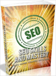 Title: SEO Skills And Mastery - Get More Traffic With SEO, Author: Joye Bridal