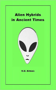 Title: Alien Hybrids in Ancient Times, Author: ME Brines