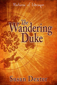 Title: The Wandering Duke, Author: Susan Dexter