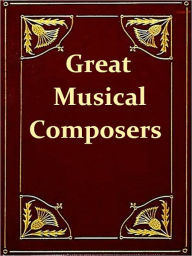 Title: Great Musical Composers, German, French, and Italian, Author: George T. Ferris