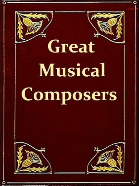 Great Musical Composers, German, French, and Italian