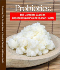 Title: Probiotics: The Complete Guide to Beneficial Bacteria and Human Health., Author: Jason Vincent