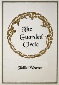 Title: The Guarded Circle, Author: Taille Weaver