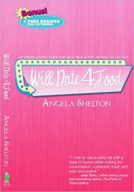 Title: Will Date 4 Food, Author: Angela Shelton