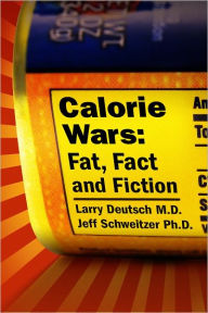 Title: Calorie Wars: Fat, Fact and Fiction, Author: Larry Deutsch