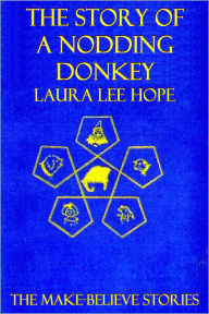Title: THE STORY OF A NODDING DONKEY (Illustrated), Author: Laura Lee Hope