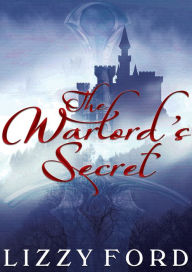 Title: The Warlord's Secret, Author: Lizzy Ford