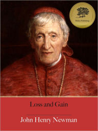 Title: Loss and Gain - Enhanced (Illustrated), Author: John Henry Newman