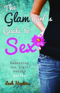 Title: The G.L.A.M. Girl's Guide to Sex, Author: Leah Hopkins