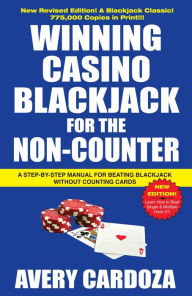 Title: Winning Casino Blackjack for the Non-Counter, Author: Avery Cardoza