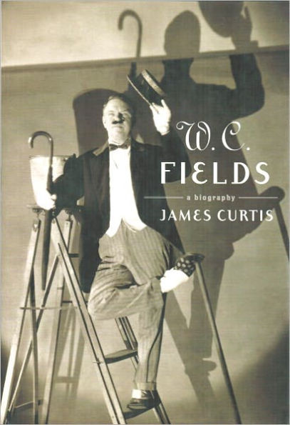 W. C. Fields: A Biography