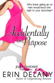 Title: Accidentally on Purpose, Author: Erin Delany