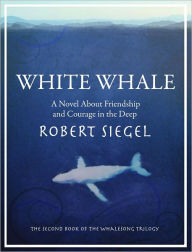 Title: White Whale (The Whalesong Trilogy #2), Author: Robert Siegel