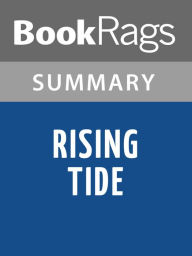 Title: Rising Tide: The Great Mississippi Flood of 1927 and How it Changed America by John M. Barry Summary & Study Guide, Author: BookRags
