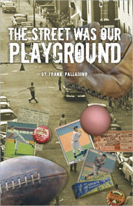 Title: The Street Was Our Playground, Author: Frank Palladino