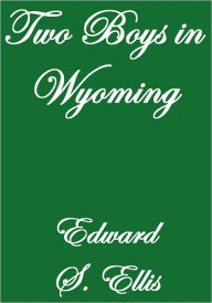 Title: Two Boys in Wyoming, Author: Edward S. Ellis