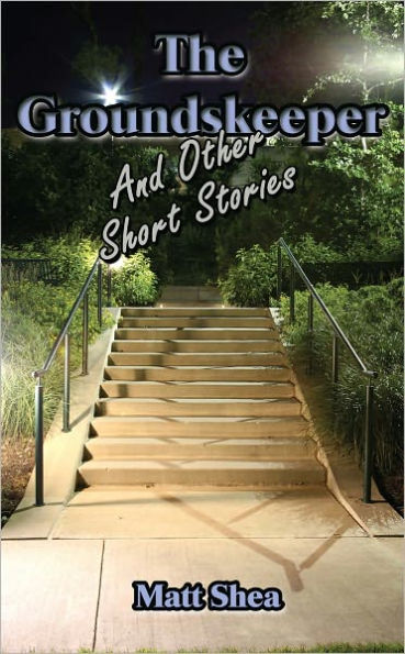 The Groundskeeper And Other Short Stories