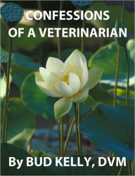 Title: Confessions of a Veterinarian, Author: Bud Kelly