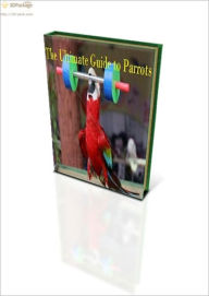 Title: The Ultimate Guide To Parrots, Author: Chuck Smith
