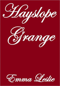Title: HAYSLOPE GRANGE, Author: Emma Leslie