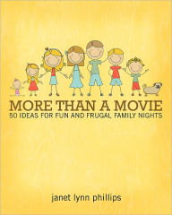 Title: More Than A Movie: 50 Ideas for Fun and Frugal Family Nights, Author: Janet Phillips