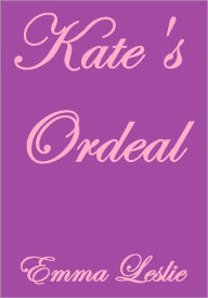 Title: KATE'S ORDEAL, Author: Emma Leslie