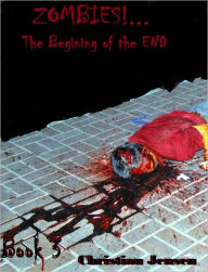 Title: ZOMBIES!...The Begining of the END Book 3, Author: Christian Jensen