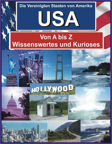 Die USA von A bis Z - Wissenswertes und Kurioses - Mehr als 1300 Fakten zum Thema USA