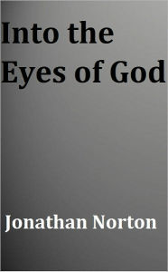Title: Into the Eyes of God, Author: Jonathan Norton