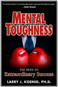 Title: Mental Toughness: The Path to Extraordinary Success, Author: Larry Koenig