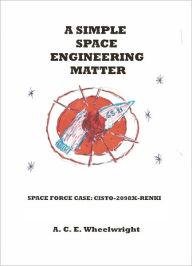 Title: A Simple Space Engineering Matter, Author: A. C. E. Wheelwright