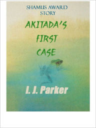 Title: Akitada's First Case, Author: I. J. Parker