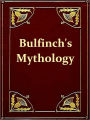 Bulfinch's Mythology - The Age of Fable or, Stories of Gods and Heroes